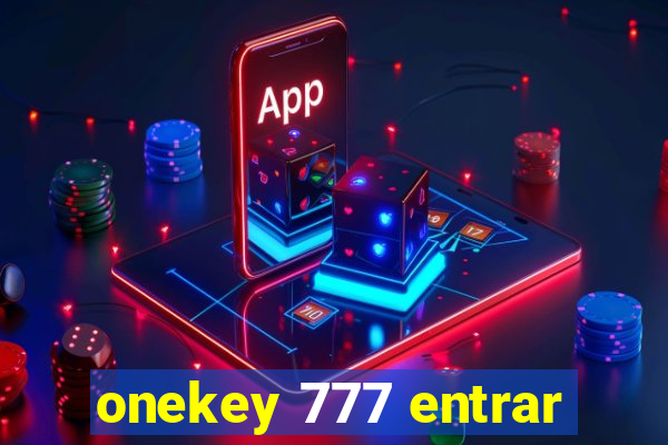 onekey 777 entrar